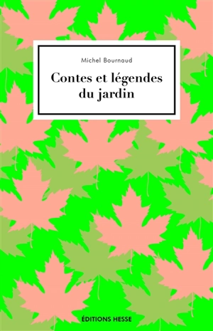 Contes et légendes du jardin - Michel Bournaud