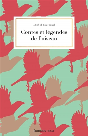 Contes et légendes de l'oiseau - Michel Bournaud