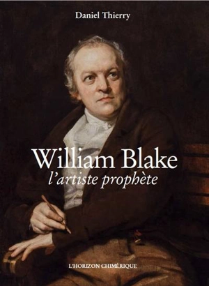 William Blake : l'artiste prophète - Daniel Thierry