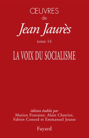 Oeuvres de Jean Jaurès. Vol. 14. La voix du socialisme - Jean Jaurès