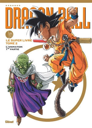 Dragon ball : le super livre. Vol. 2. L'animation : 1re partie - Akira Toriyama