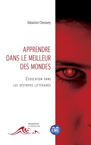 Apprendre dans le meilleur des mondes : l'éducation dans les dystopies littéraires - Sébastien Chonavey