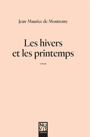 Les hivers et les printemps - Jean-Maurice de Montremy