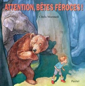 Attention, bêtes féroces ! - Christopher Wormell