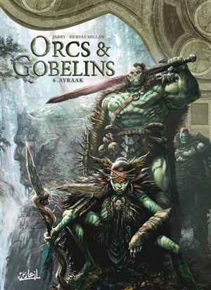 Orcs & gobelins. Vol. 6. Ayraak - Nicolas Jarry