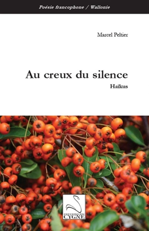 Au creux du silence : haïkus - Marcel Peltier