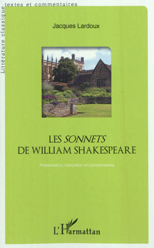 Les Sonnets de William Shakespeare : présentation, traduction et commentaires - William Shakespeare