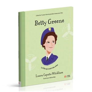 Betty Green : la fille qui avait des ailes - Laura Caputo-Wickham