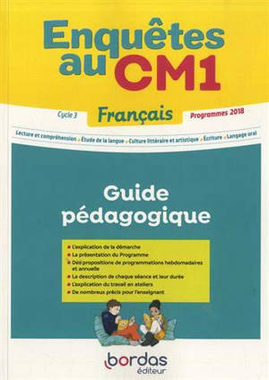 Enquêtes au CM1, français cycle 3 : guide pédagogique : programmes 2018