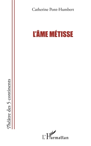 L'âme métisse - Catherine Pont-Humbert