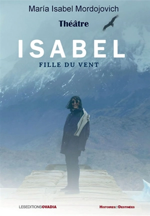 Isabel : fille du vent : théâtre - Maria Isabel Mordojovich