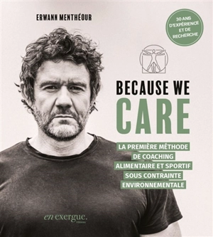 Because we care : la première méthode de coaching alimentaire et sportif sous contrainte environnementale - Erwann Menthéour