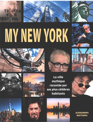 My New York : la ville mythique racontée par ses plus célèbres habitants - Alessandra Mattanza