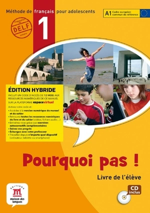 Pourquoi pas ! 1, méthode de français pour adolescents, A1 : livre de l'élève : édition hybride - Michèle Bosquet