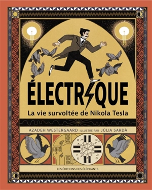 Electrique : la vie survoltée de Nikola Tesla - Azadeh Westergaard