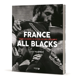 France-All Blacks : treize manières de battre les Néo-Zélandais - Philippe Kallenbrunn