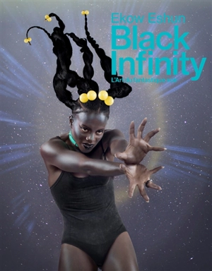 Black infinity : l'art du fantastique noir - Ekow Eshun