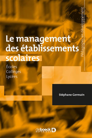 Le management des établissements scolaires : écoles, collèges, lycées - Stéphane Germain