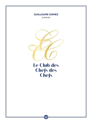 Guillaume Gomez présente le Club des chefs des chefs - Guillaume Gomez