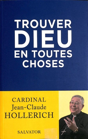 Trouver Dieu en toutes choses : plaidoyer pour la réforme de l'Eglise : un entretien avec Alberto Ambrosio et Volker Resing poursuivi par Antoine Bellier - Jean-Claude Hollerich