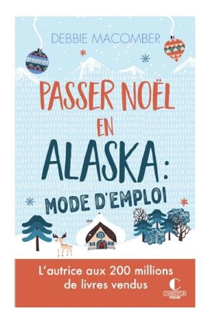 Passer Noël en Alaska : mode d'emploi - Debbie Macomber