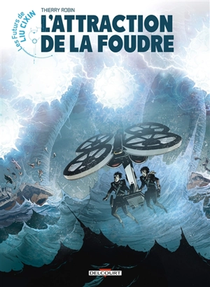 Les futurs de Liu Cixin. Vol. 7. L'attraction de la foudre - Thierry Robin