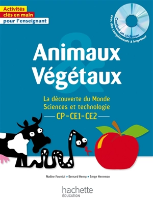 Animaux & végétaux : la découverte du monde, sciences et technologie : CP, CE1, CE2 - Nadine Fournial