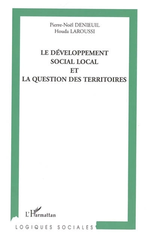 Le développement social local et la question des territoires - Pierre-Noël Denieuil