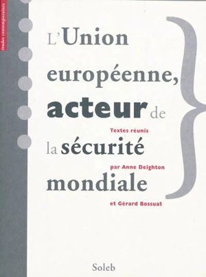 L'Union européenne, acteur de la sécurité mondiale. The EC-EU : a world security actor ?