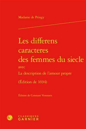 Les differens caracteres des femmes du siecle : avec La description de l'amour propre (édition de 1694) - Jeanne-Michelle de Pringy