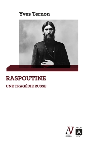 Raspoutine, une tragédie russe - Yves Ternon