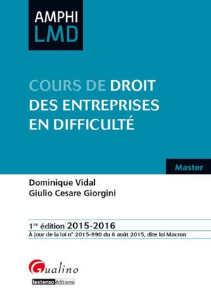 Cours de droit des entreprises en difficulté : édition 2015-2016, à jour de la loi n° 2015-990 du 6 août 2015, dite loi Macron - Dominique Vidal