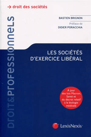 Les sociétés d'exercice libéral : à jour des lois Macron, santé et du décret relatif à la biologie médicale - Bastien Brignon