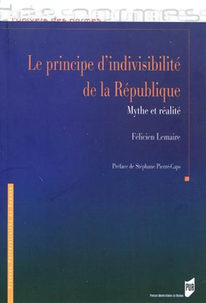 Le principe d'indivisibilité de la République : mythe et réalité - Félicien Lemaire