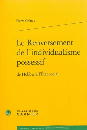 Le renversement de l'individualisme possessif : de Hobbes à l'Etat social - Pierre Crétois