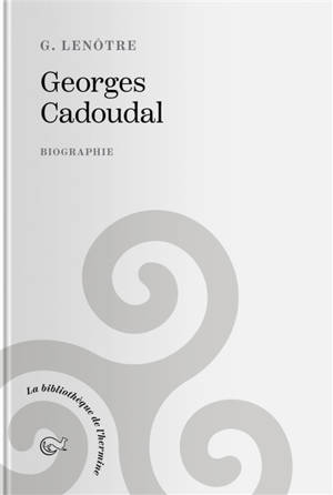 Georges Cadoudal : biographie - G. Lenotre