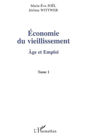 Economie du vieillissement. Vol. 1. Age et emploi - Journées d'économie sociale (25 ; 2005 ; Paris)