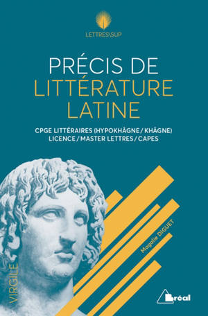 Précis de littérature latine : CPGE littéraires (hypokhâgne, khâgne), licence, master lettres, Capes - Magalie Diguet