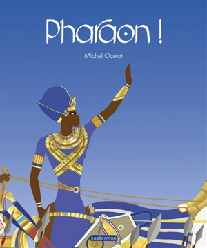 Pharaon ! - Michel Ocelot