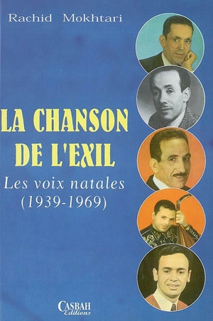 La chanson de l'exil : les voix natales (1939-1969) - Rachid Mokhtari