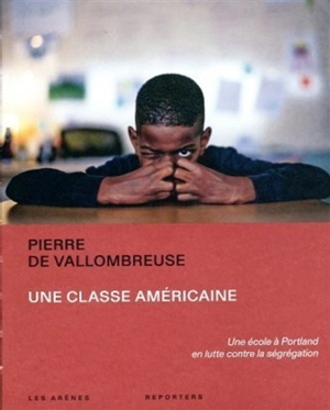 Une classe américaine : une école à Portland en lutte contre la ségrégation - Pierre de Vallombreuse