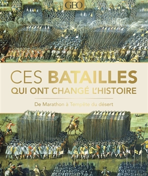 Ces batailles qui ont changé l'histoire : de Marathon à Tempête du désert