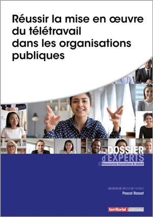 Réussir la mise en oeuvre du télétravail dans les organisations publiques - Pascal Rassat