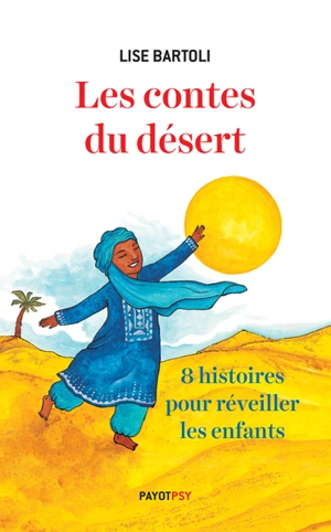 Les contes du désert : 8 histoires pour réveiller les enfants - Lise Bartoli