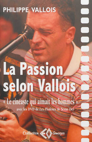 La passion selon Vallois, le cinéaste qui aimait les hommes. Caméra soleil. Les racines de la passion - Ivan Mitifiot