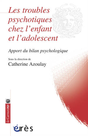 Les troubles psychotiques chez l'enfant et l'adolescent : apport du bilan psychologique