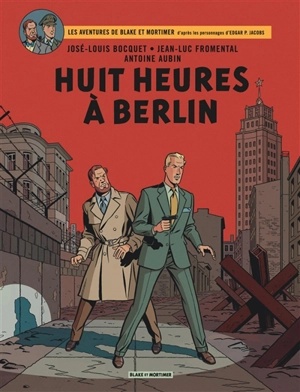 Les aventures de Blake et Mortimer : d'après les personnages d'Edgar P. Jacobs. Vol. 29. Huit heures à Berlin - José-Louis Bocquet