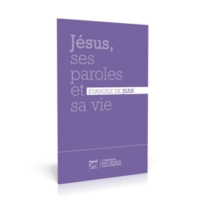 Jésus, ses paroles et sa vie : Evangile de Jean : Segond 21