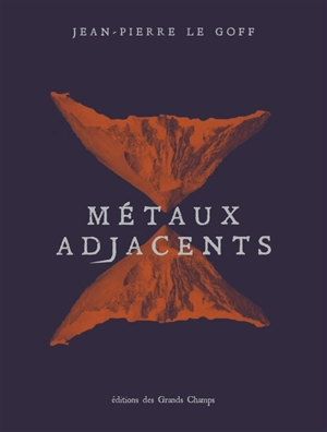 Métaux adjacents - Jean-Pierre Le Goff