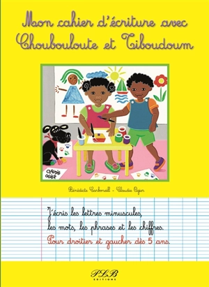 Mon cahier d'écriture avec Choubouloute et Tiboudoum - Bénédicte Carboneill